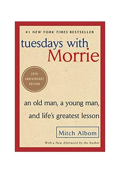 Tuesdays With Morrie (An Old Man, a Young Man and Life’s Greatest Lesson)