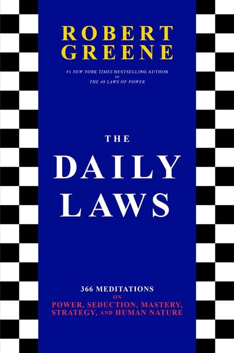The Daily Laws (366 Meditations on Power, Seduction, Mastery, Strategy, and Human Nature)