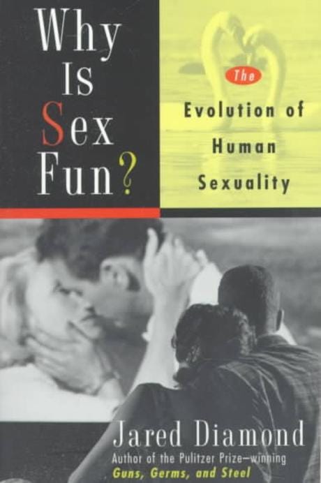 Why Is Sex Fun?: The Evolution of Human Sexuality (The Evolution of Human Sexuality)
