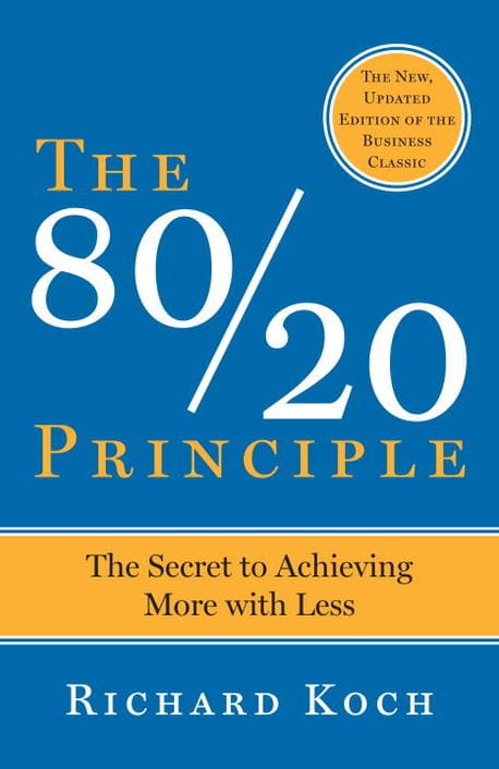 The 80/20 Principle, Expanded and Updated: The Secret to Achieving More with Less (The Secret to Success by Achieving More with Less)