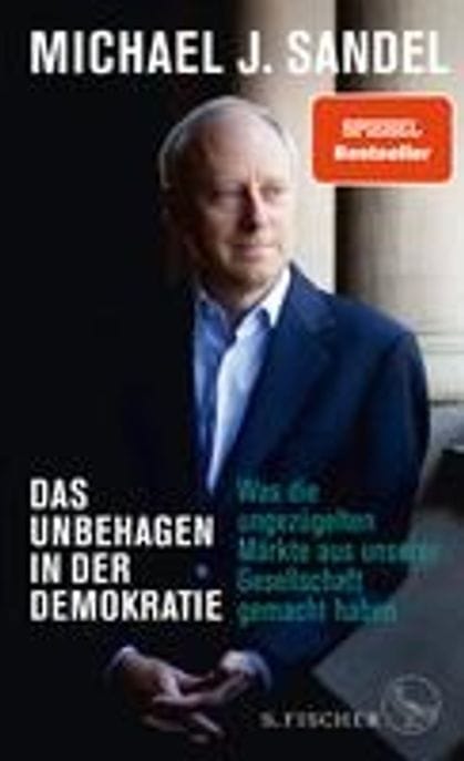 Das Unbehagen in der Demokratie (Was die ungezuegelten Maerkte aus unserer Gesellschaft gemacht haben)