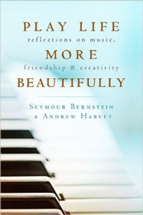 Play Life More Beautifully Paperback (Reflections on Music, Friendship & Creativity)
