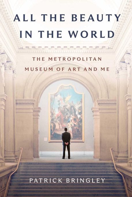 All the Beauty in the World: The Metropolitan Museum of Art and Me (The Metropolitan Museum of Art and Me)