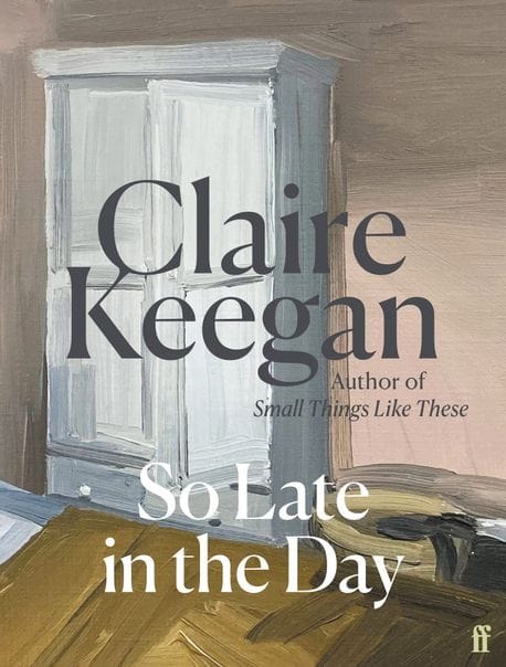 So Late in the Day : The Sunday Times bestseller (Hardcover) - 클레어 키건 단편 『너무 늦은 시간』원서