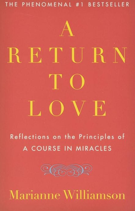 A Return to Love: Reflections on the Principles of "a Course in Miracles" (Reflections on the Principles of "a Course in Miracles")