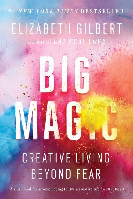 Big Magic: Creative Living Beyond Fear (Creative Living Beyond Fear)