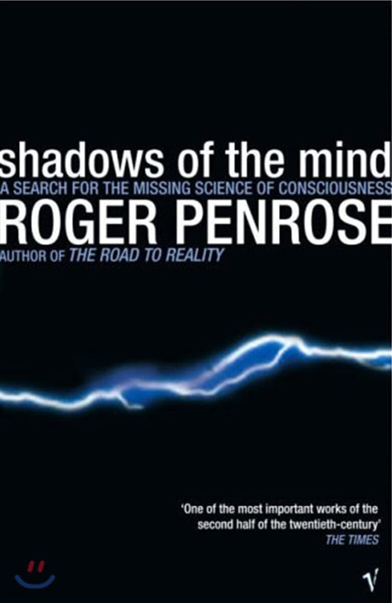 Shadows Of The Mind (A Search for the Missing Science of Consciousness)