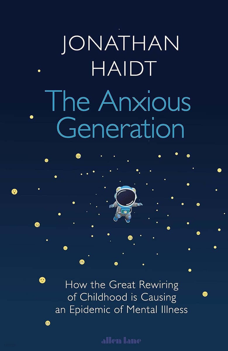 The Anxious Generation (How the Great Rewiring of Childhood Is Causing an Epidemic of Mental Illness)