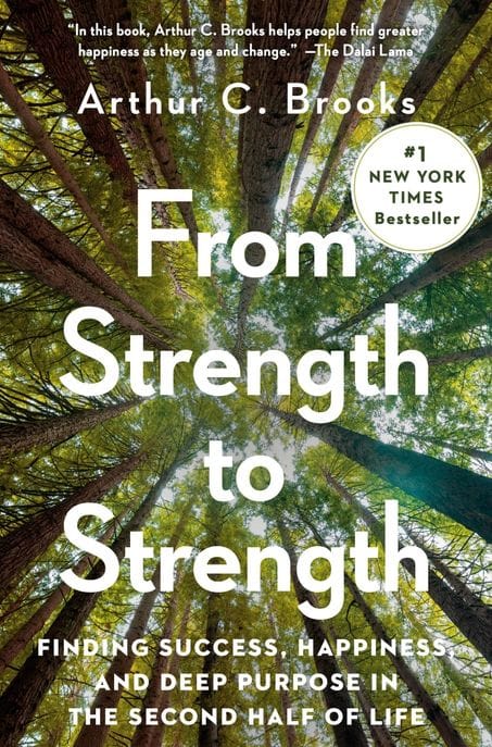 From Strength to Strength (Finding Success, Happiness, and Deep Purpose in the Second Half of Life)