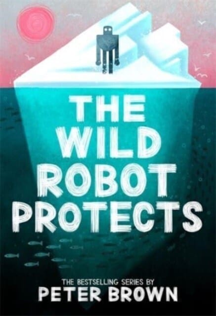 The Wild Robot #3 : The Wild Robot Protects (영국판) (The Wild Robot #3 영국판)