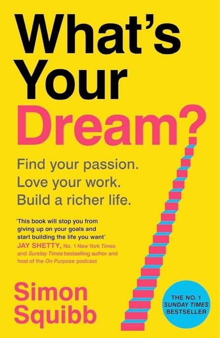 What’s Your Dream? (Find Your Passion. Love Your Work. Build a Richer Life.)