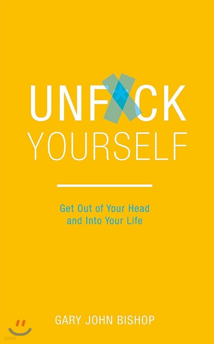 Unf*ck Yourself (Get out of your head and into your life)