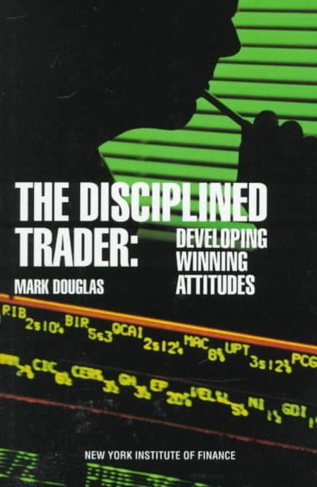 The Disciplined Trader: Developing Winning Attitudes (Developing Winning Attitudes)