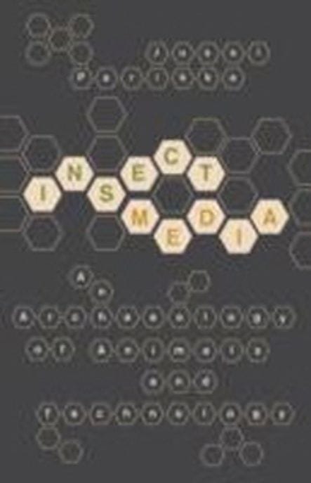 Insect Media (An Archaeology of Animals and Technology)