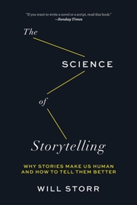 The Science of Storytelling (Why Stories Make Us Human and How to Tell Them Better)