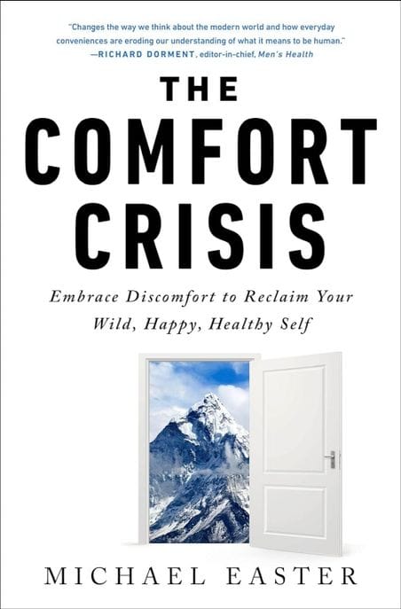 The Comfort Crisis: Embrace Discomfort to Reclaim Your Wild, Happy, Healthy Self (Embrace Discomfort to Reclaim Your Wild, Happy, Healthy Self)