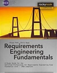 Requirements engineering fundamentals (A Study Guide for the Certified Professional for Requirements Engineering Exam - Foundation Level - Ireb Compliant)