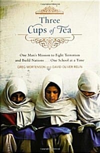 Three Cups of Tea (Hardcover) (One Man's Mission to Fight Terrorism and Build Nations--One School at a Time)