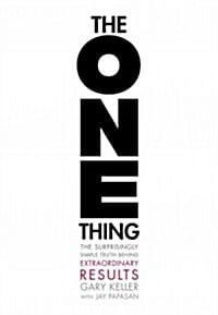 The One Thing (The Surprisingly Simple Truth Behind Extraordinary Results)