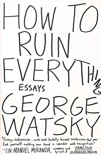 How to Ruin Everything (Essays)