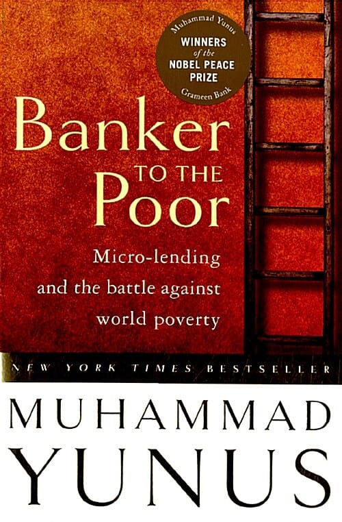 Banker to the Poor: Micro-Lending and the Battle Against World Poverty pbk. (Micro-Lending and the Battle against World Poverty)