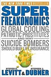 Super Freakonomics (Global Cooling, Patriotic Prostitutes, and Why Suicide Bombers Should Buy Life Insurance ,슈퍼 괴짜 경제학)