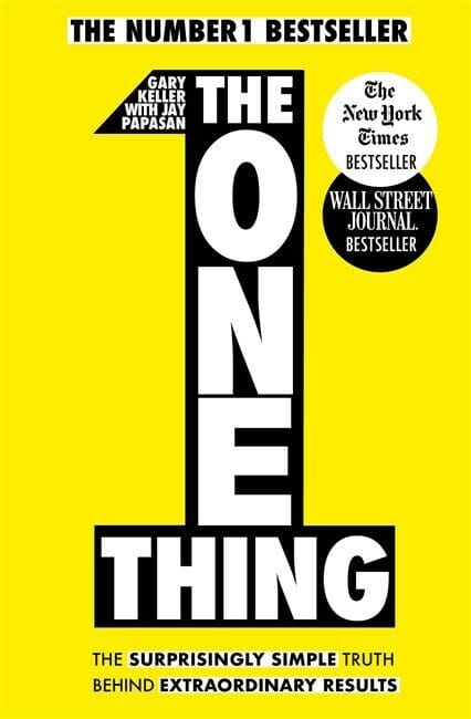 One Thing (The Surprisingly Simple Truth Behind Extraordinary Results)