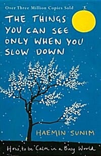 The Things You Can See Only When You Slow Down (영국판) (How to be Calm in a Busy World,멈추면, 비로소 보이는 것들)