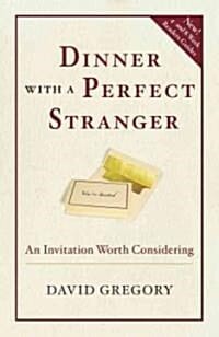 Dinner With a Perfect Stranger (An Invitation Worth Considering)