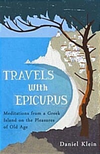Travels with Epicurus (A Journey to a Greek Island in Search of a Fulfilled Life,철학자처럼 느긋하게 나이 드는 법)