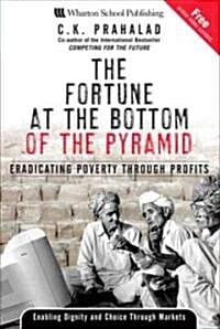 The Fortune at the Bottom of the Pyramid: Eradicating Poverty Through Profits