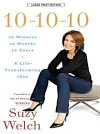 10-10-10: 10 Minutes, 10 Months, 10 Years, a Life Transforming Idea (10 Minutes, 10 Months, 10 Years, a Life Transforming Idea)