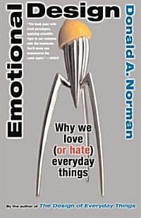 Emotional Design (Why We Love (or Hate) Everyday Things)