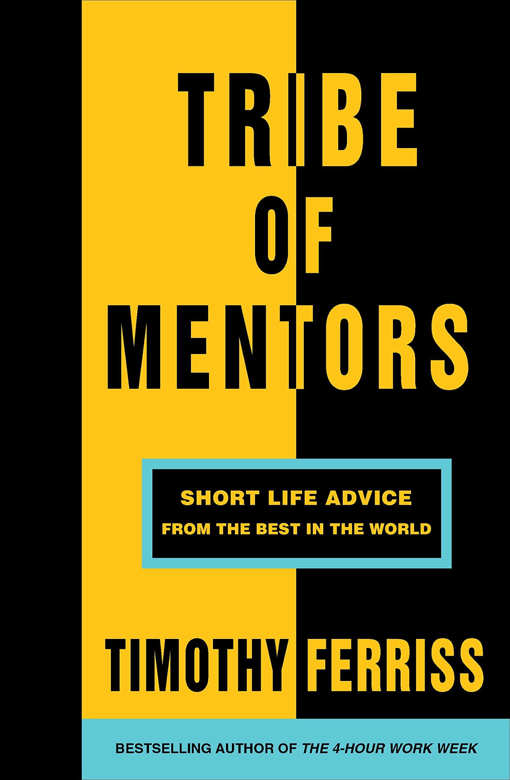 Tribe of Mentors (Short Life Advice from the Best in the World)