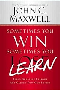 Sometimes You Win - Sometimes You Learn (Life's Greatest Lessons Are Gained from Our Losses,어떻게 배울 것인가)