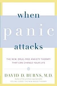 When Panic Attacks (The New, Drug-free Anxiety Therapy That Can Change Your Life)