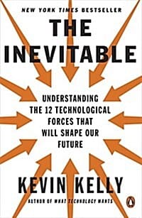 The Inevitable (Understanding the 12 Technological Forces That Will Shape Our Future,인에비터블 미래의 정체)