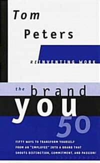 BRAND YOU 50 (Or, Fifty Ways to Transform Yourself from an "Employee" into a Brand That Shouts Distinction, Commitment, and Passion!)