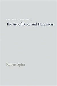 Presence (The Art of Peace and Happiness)