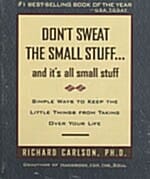 DON'T SWEAT THE SMALL STUFF... (and It's All Small Stuff)