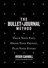 Bullet Journal Method (Track Your Past, Order Your Present, Plan Your Future,불렛저널)