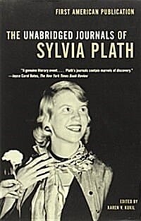 UNABRIDGED JOURNALS OF SYLVIA PLATH (Transcripts from the Original Manuscripts at Smith College)