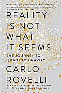 Reality Is Not What It Seems: The Journey to Quantum Gravity (The Journey to Quantum Gravity,보이는 세상은 실재가 아니다)