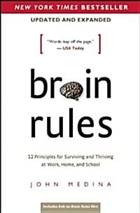 Brain Rules (Updated and Expanded): 12 Principles for Surviving and Thriving at Work, Home, and School (12 Principles for Surviving and Thriving at Work, Home, and School)