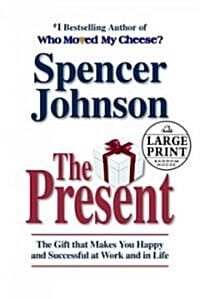 The Present: Enjoying Your Work and Life in Changing Times