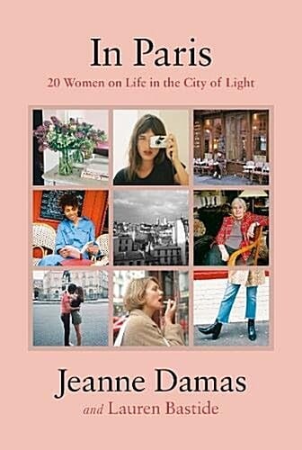 In Paris : 20 Women on Life in the City of Light (20 Women on Life in the City of Light)