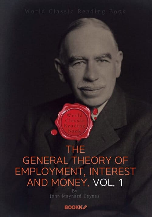고용 이자 및 화폐의 일반 이론. 1부 (케인즈 경제학) : The General Theory of Employment, Interest and Money Vol. 1(영문판) (고용 이자 및 화폐의 일반 이론. 1부 (케인즈 경제학))