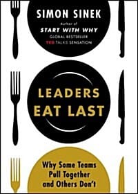 Leaders Eat Last (Why Some Teams Pull Together and Others Don't,리더는 마지막에 먹는다)