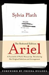 Ariel (Hardcover) (The Restored Edition, A Facsimile of Plath's Manuscript, Reinstating Her Original Selection and Arrangement)