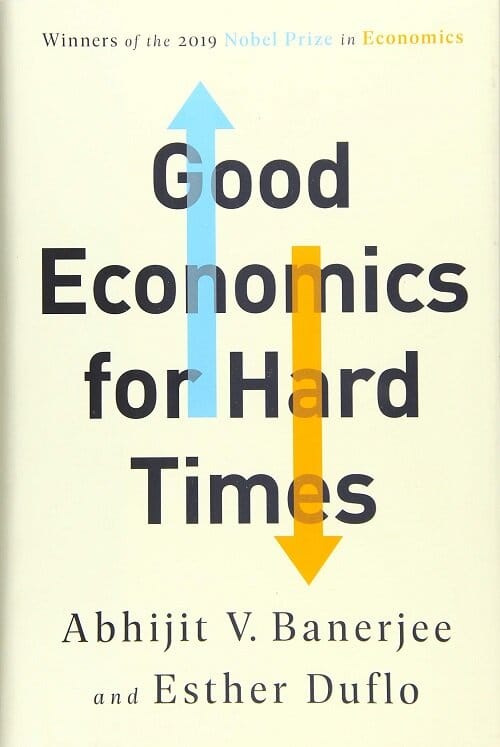 Good Economics for Hard Times (Better Answers to Our Biggest Problems)